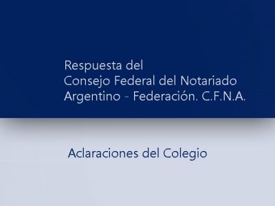 Respuesta del Consejo Federal del Notariado Argentino y aclaraciones del CASI