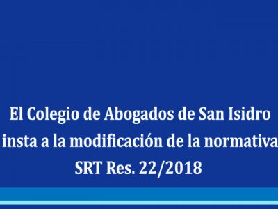 Se insta a la modificación de la normativa SRT Res. 22/2018 